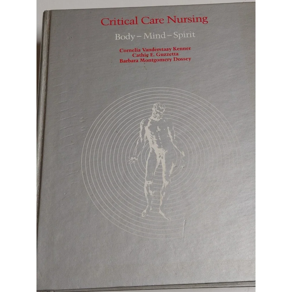 Critical Care Nursing Body-Mind-Spirit Kenner Guzzetta Dossey 1981 1st Ed HC